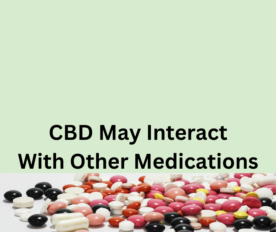 CBD may have negative enhance some medications ability to damage your liver.
