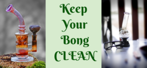 Keep your bong clean and well maintained for efficient use.