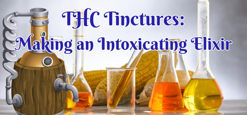 THC tinctures are made though an extraction process involving pure alcohol or glycerin.