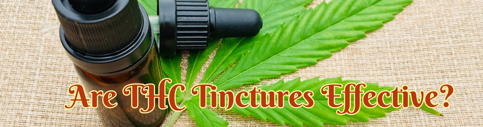 THC tinctures are highly effective. They are a more discreet and efficient method of administering cannabis.