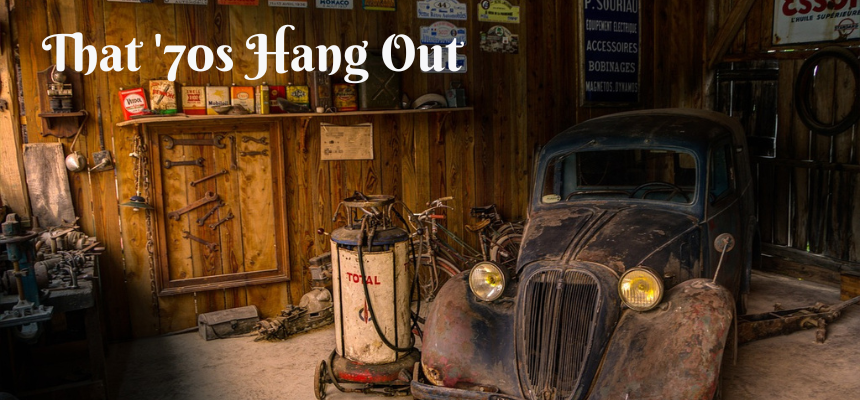 The "Hang Out"! We all had one back in the '70s. My house had a few of them. The garage out back, the storage room opposite the garage, and my brother's old Chevy panel truck.